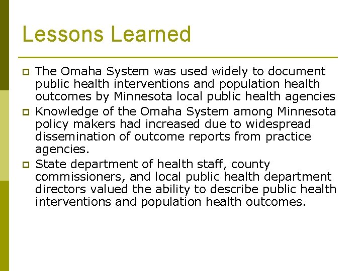 Lessons Learned p p p The Omaha System was used widely to document public