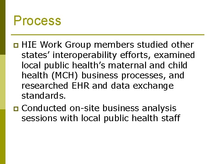 Process HIE Work Group members studied other states’ interoperability efforts, examined local public health’s