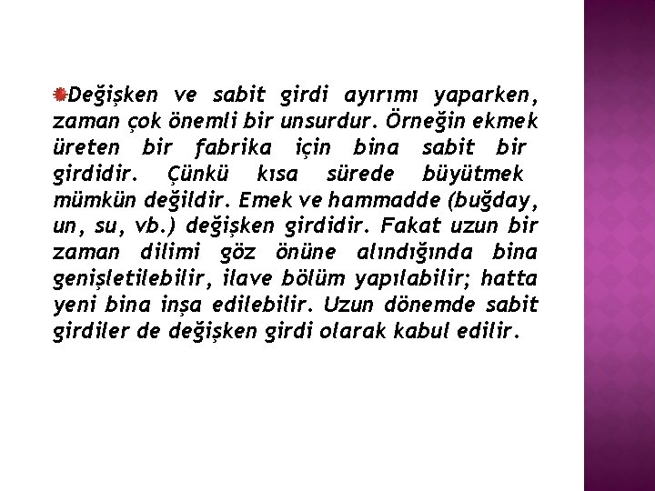 Değişken ve sabit girdi ayırımı yaparken, zaman çok önemli bir unsurdur. Örneğin ekmek üreten