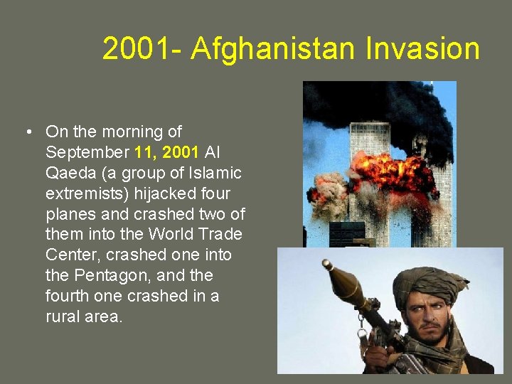 2001 - Afghanistan Invasion • On the morning of September 11, 2001 Al Qaeda