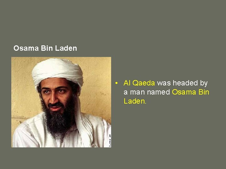 Osama Bin Laden • Al Qaeda was headed by a man named Osama Bin