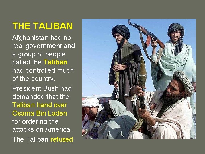 THE TALIBAN Afghanistan had no real government and a group of people called the