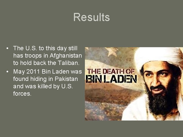 Results • The U. S. to this day still has troops in Afghanistan to