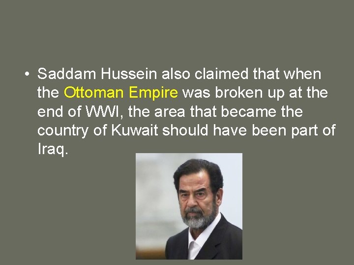  • Saddam Hussein also claimed that when the Ottoman Empire was broken up