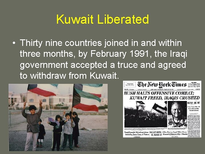 Kuwait Liberated • Thirty nine countries joined in and within three months, by February