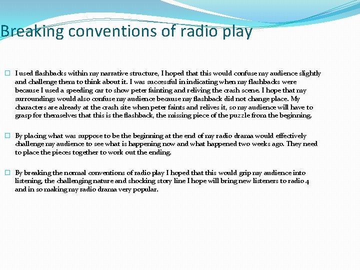 Breaking conventions of radio play � I used flashbacks within my narrative structure, I