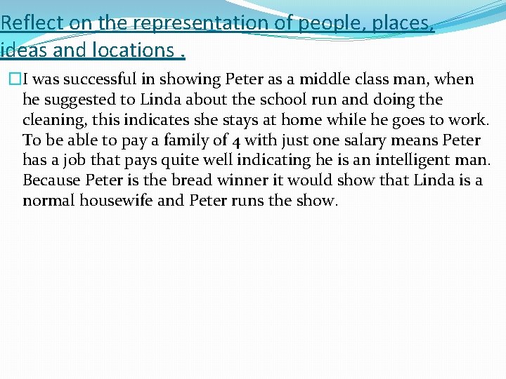 Reflect on the representation of people, places, ideas and locations. �I was successful in