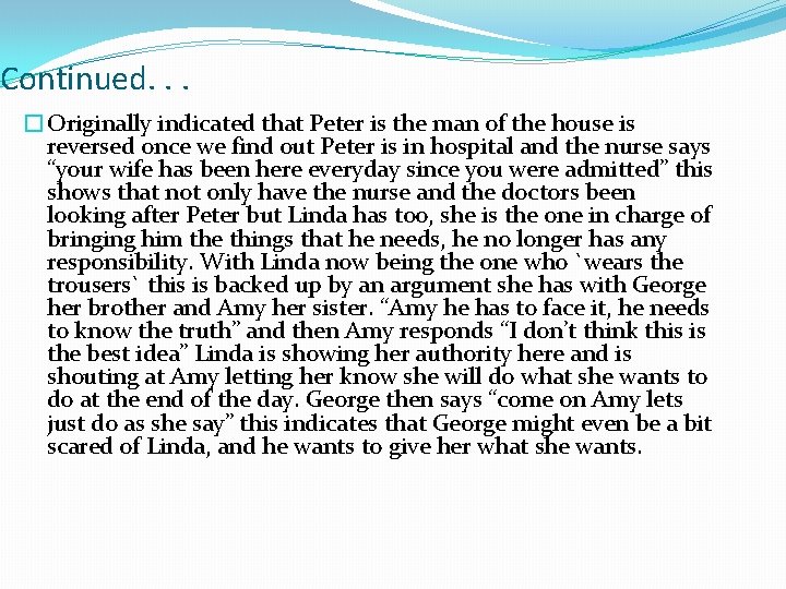 Continued. . . �Originally indicated that Peter is the man of the house is