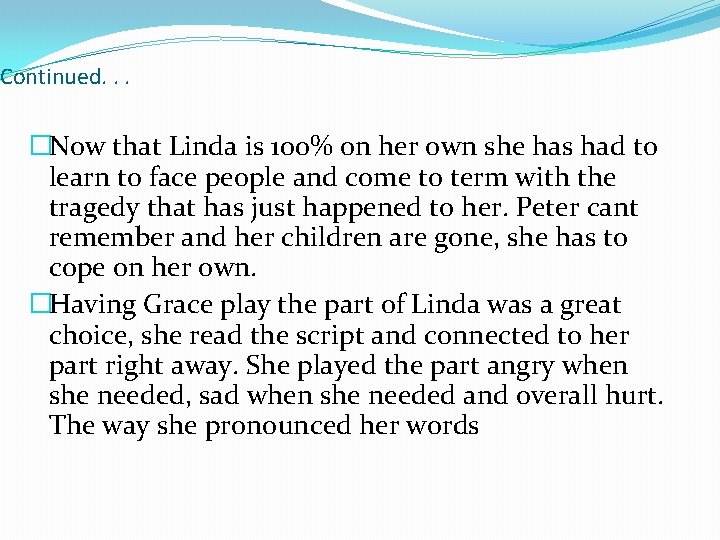 Continued. . . �Now that Linda is 100% on her own she has had