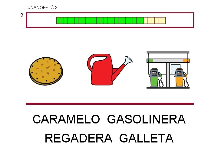 UNANOESTÁ 3 2 CARAMELO GASOLINERA REGADERA GALLETA 
