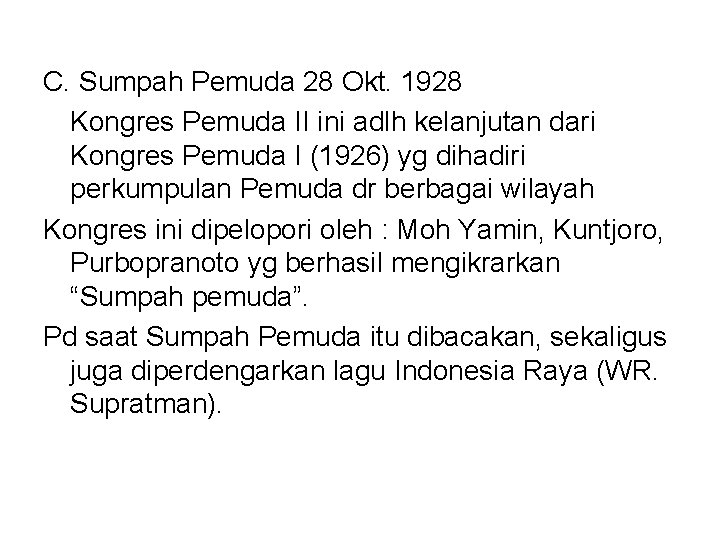 C. Sumpah Pemuda 28 Okt. 1928 Kongres Pemuda II ini adlh kelanjutan dari Kongres