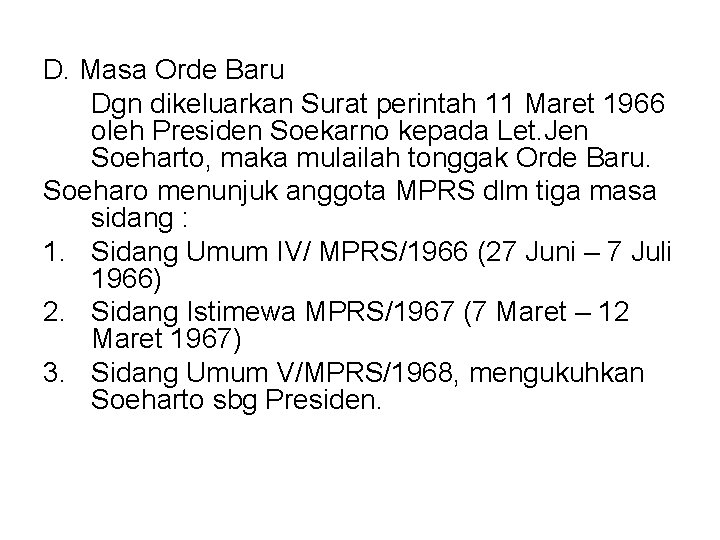 D. Masa Orde Baru Dgn dikeluarkan Surat perintah 11 Maret 1966 oleh Presiden Soekarno