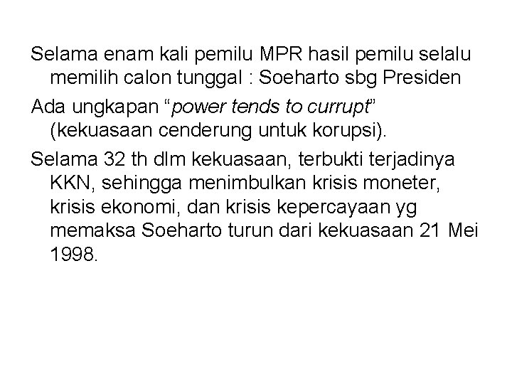 Selama enam kali pemilu MPR hasil pemilu selalu memilih calon tunggal : Soeharto sbg