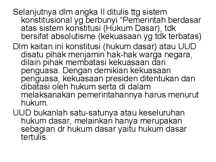 Selanjutnya dlm angka II ditulis ttg sistem konstitusional yg berbunyi “Pemerintah berdasar atas sistem