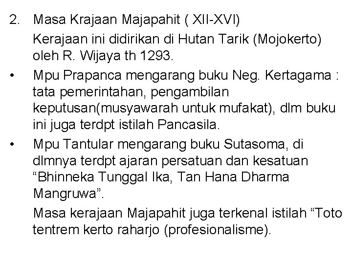 2. Masa Krajaan Majapahit ( XII-XVI) Kerajaan ini didirikan di Hutan Tarik (Mojokerto) oleh