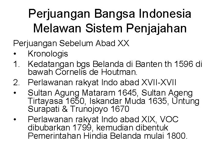 Perjuangan Bangsa Indonesia Melawan Sistem Penjajahan Perjuangan Sebelum Abad XX • Kronologis 1. Kedatangan