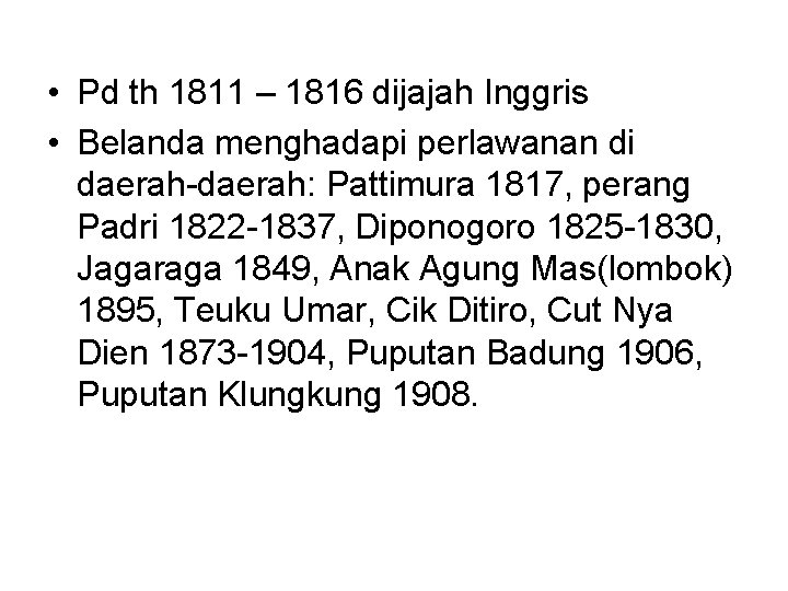  • Pd th 1811 – 1816 dijajah Inggris • Belanda menghadapi perlawanan di