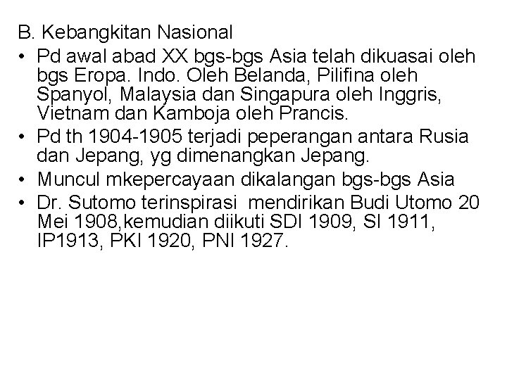 B. Kebangkitan Nasional • Pd awal abad XX bgs-bgs Asia telah dikuasai oleh bgs