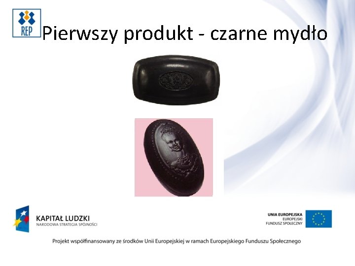 Pierwszy produkt - czarne mydło 