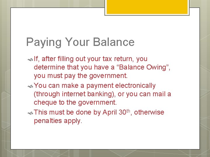 Paying Your Balance If, after filling out your tax return, you determine that you
