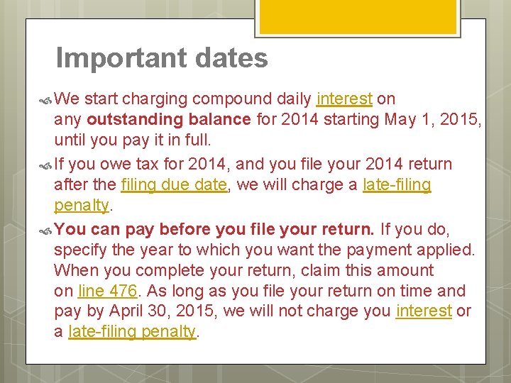 Important dates We start charging compound daily interest on any outstanding balance for 2014