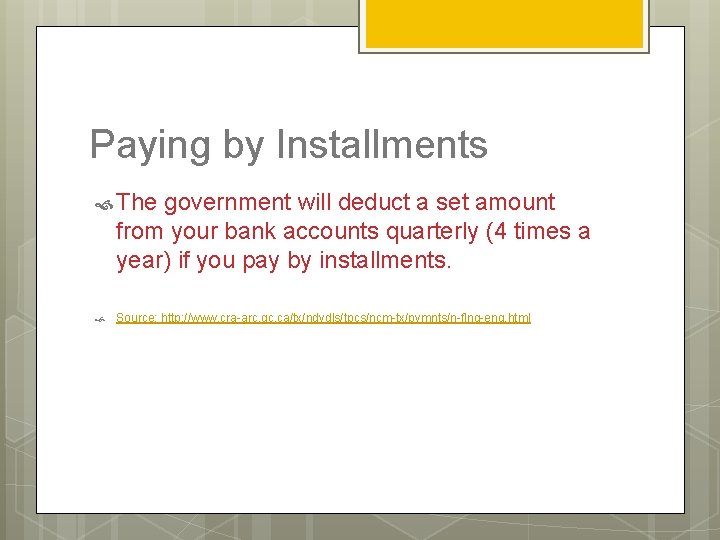 Paying by Installments The government will deduct a set amount from your bank accounts