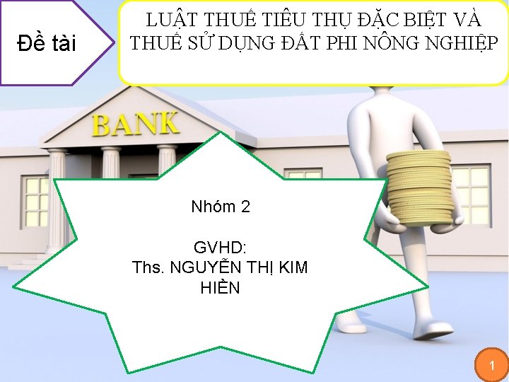 Đề tài LUẬT THUẾ TIÊU THỤ ĐẶC BIỆT VÀ THUẾ SỬ DỤNG ĐẤT PHI