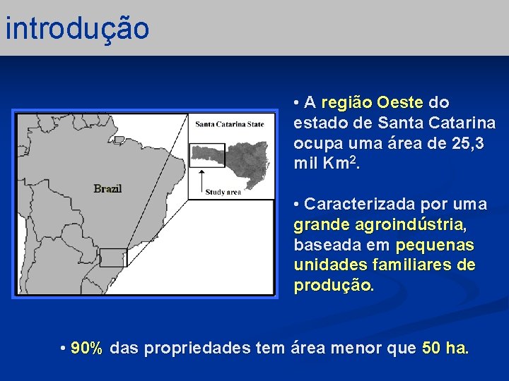 introdução • A região Oeste do estado de Santa Catarina ocupa uma área de