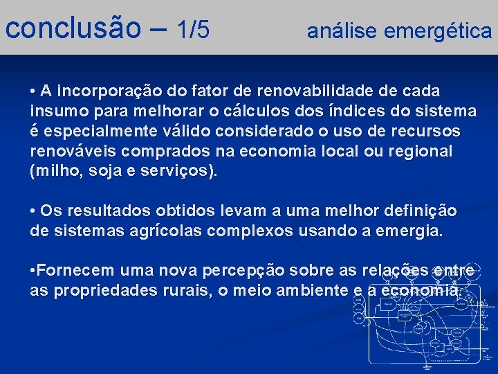 conclusão – 1/5 análise emergética • A incorporação do fator de renovabilidade de cada