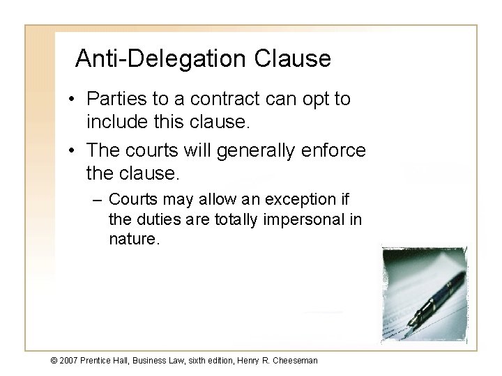 Anti-Delegation Clause • Parties to a contract can opt to include this clause. •