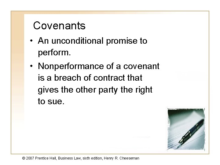 Covenants • An unconditional promise to perform. • Nonperformance of a covenant is a