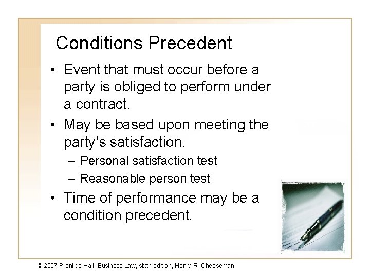 Conditions Precedent • Event that must occur before a party is obliged to perform