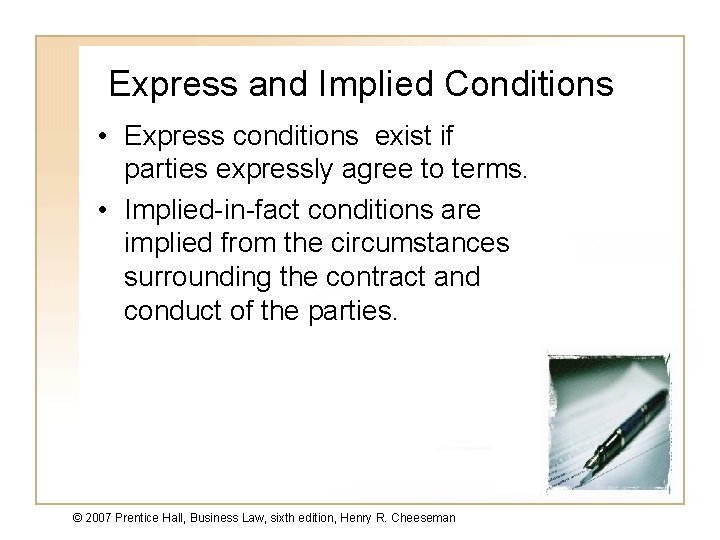 Express and Implied Conditions • Express conditions exist if parties expressly agree to terms.