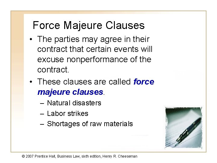 Force Majeure Clauses • The parties may agree in their contract that certain events