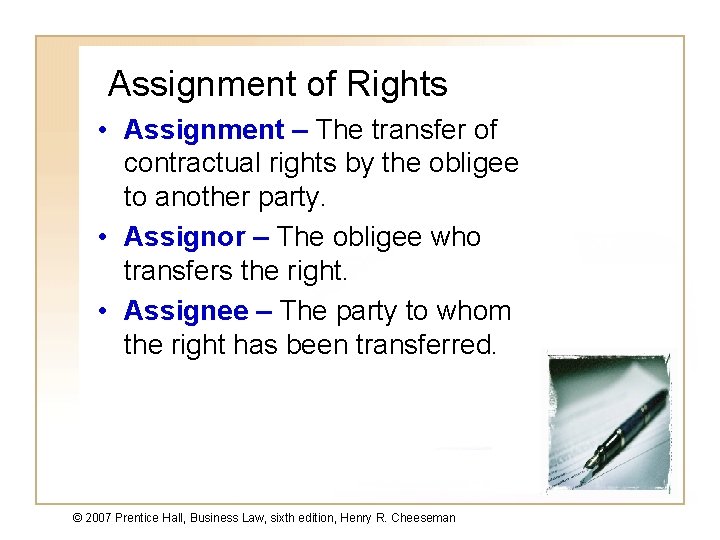 Assignment of Rights • Assignment – The transfer of contractual rights by the obligee