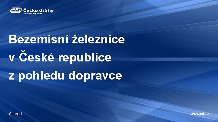 Bezemisní železnice v České republice z pohledu dopravce Strana 1 www. cd. cz 