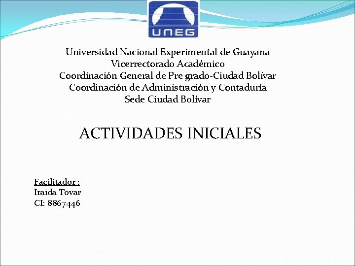 Universidad Nacional Experimental de Guayana Vicerrectorado Académico Coordinación General de Pre grado-Ciudad Bolívar Coordinación