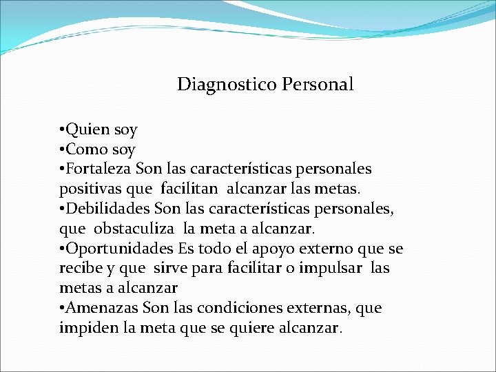 Diagnostico Personal • Quien soy • Como soy • Fortaleza Son las características personales
