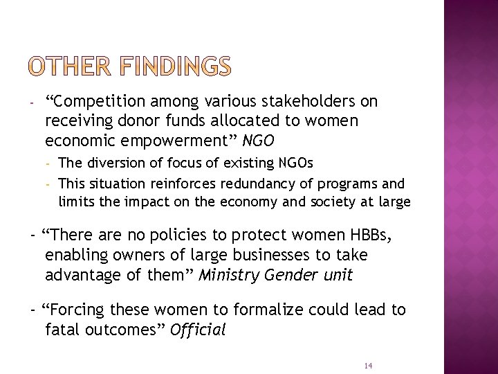 - “Competition among various stakeholders on receiving donor funds allocated to women economic empowerment”
