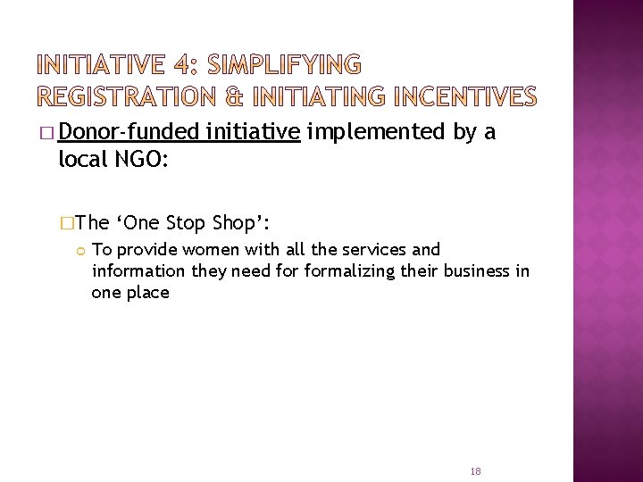 � Donor-funded initiative implemented by a local NGO: �The ‘One Stop Shop’: To provide