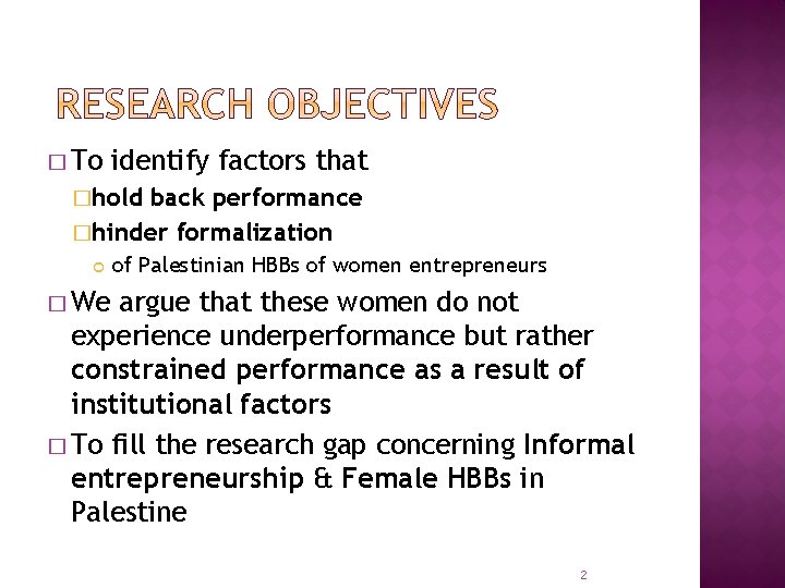 � To identify factors that �hold back performance �hinder formalization of Palestinian HBBs of