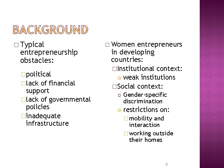 � Typical entrepreneurship obstacles: �political �lack of financial support �lack of governmental policies �inadequate