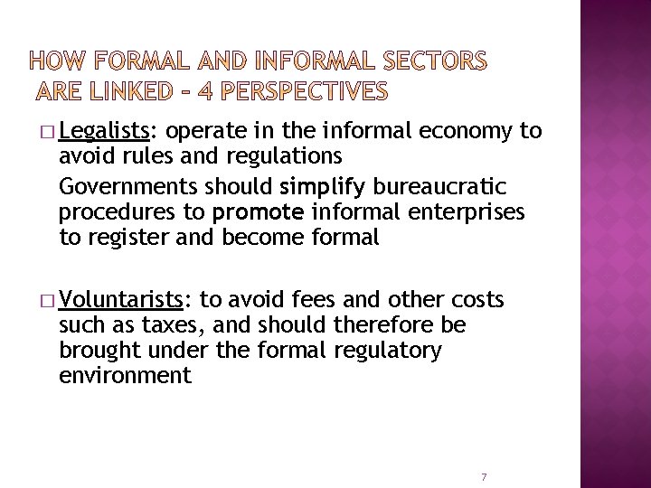 � Legalists: operate in the informal economy to avoid rules and regulations Governments should