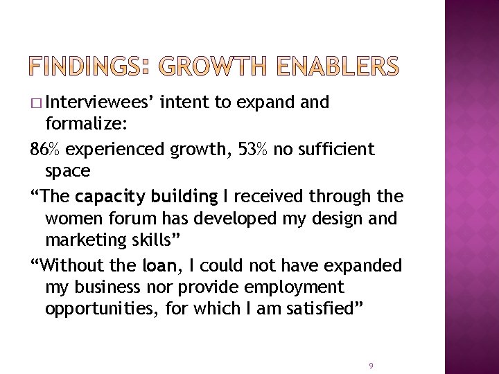 � Interviewees’ intent to expand formalize: 86% experienced growth, 53% no sufficient space “The