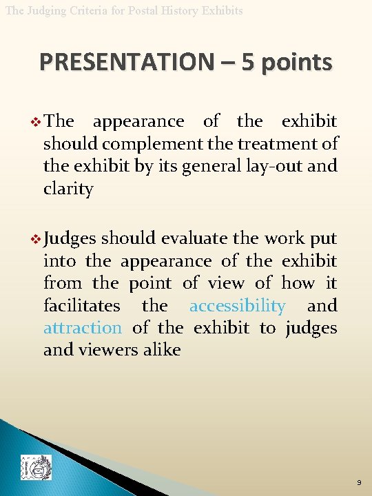 The Judging Criteria for Postal History Exhibits PRESENTATION – 5 points v The appearance