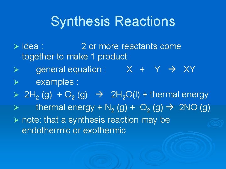 Synthesis Reactions idea : 2 or more reactants come together to make 1 product