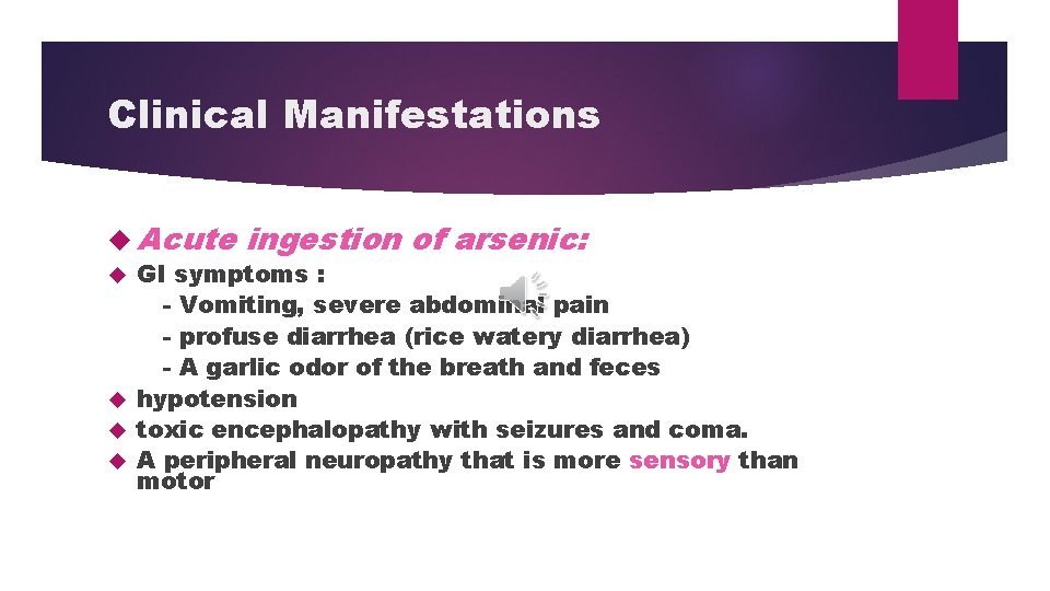 Clinical Manifestations Acute ingestion of arsenic: GI symptoms : Vomiting, severe abdominal pain profuse Clinical Manifestations Acute ingestion of arsenic: GI symptoms : Vomiting, severe abdominal pain profuse