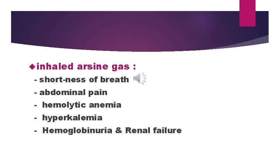 inhaled arsine gas : short ness of breath abdominal pain hemolytic anemia hyperkalemia inhaled arsine gas : short ness of breath abdominal pain hemolytic anemia hyperkalemia
