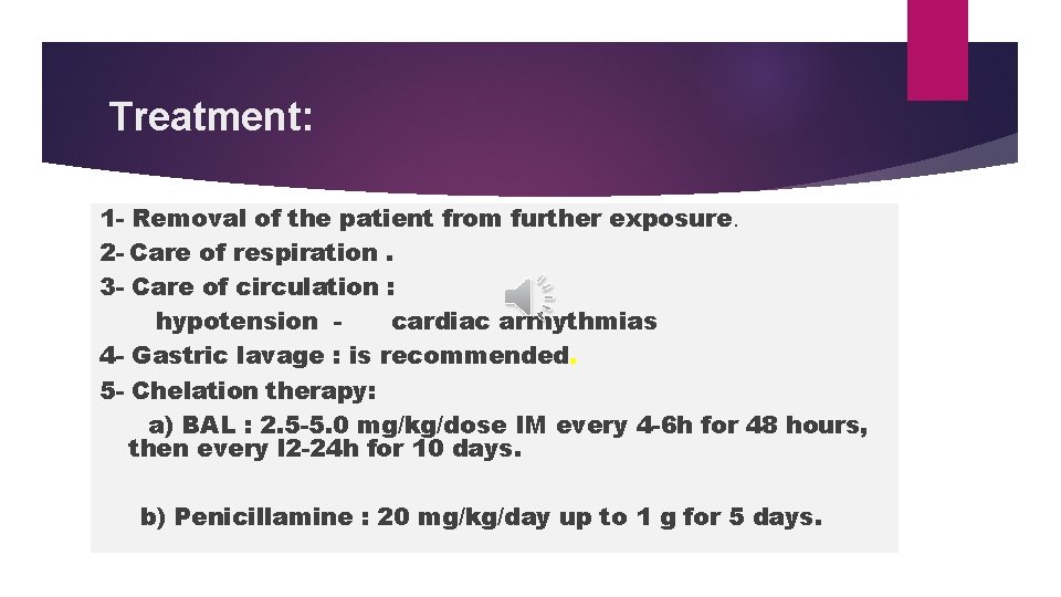 Treatment: 1 Removal of the patient from further exposure. 2 Care of respiration. 3 Treatment: 1 Removal of the patient from further exposure. 2 Care of respiration. 3