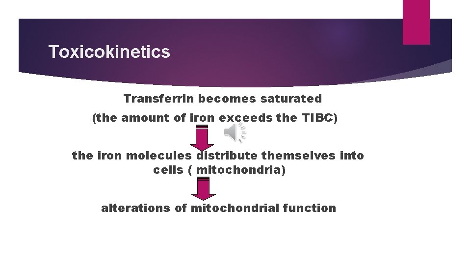Toxicokinetics Transferrin becomes saturated (the amount of iron exceeds the TIBC) the iron molecules Toxicokinetics Transferrin becomes saturated (the amount of iron exceeds the TIBC) the iron molecules